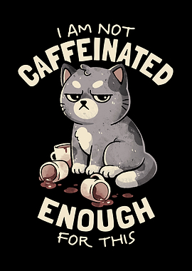 Not Caffeinated Enough