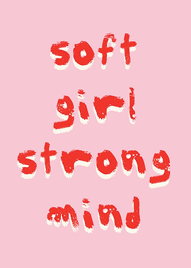 Soft Girl Strong Mind, Inspirational Text Art