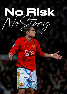 Cristiano Ronaldo No Risk No Story