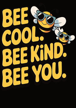 Bee Cool Bee Kind Bee You