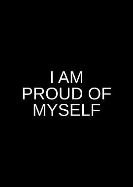 I Am Proud Of Myself