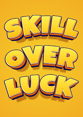 Skill Over Luck