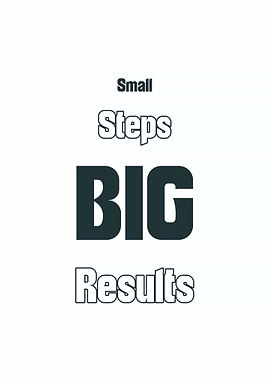 Small Steps Big Results Text Art