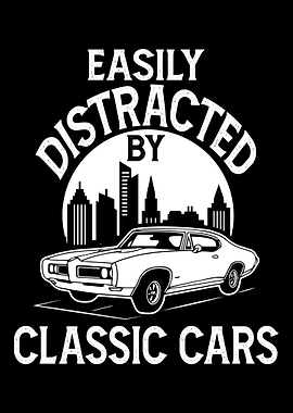Easily Distracted By Classic Cars