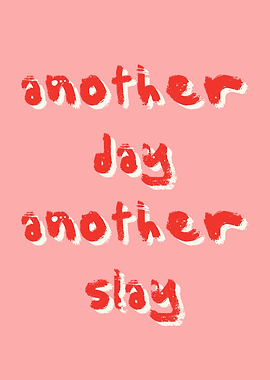 Another Day Another Slay, motivational Text Art