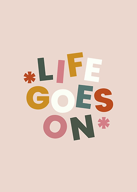 Life Goes On Text Art