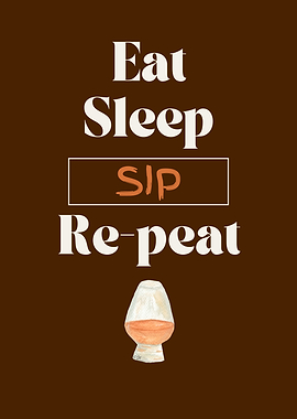 Eat Sleep Sip Repeat, Text Art