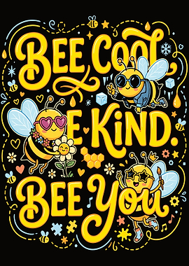 Bee Cool Bee Kind Bee You
