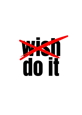 Stop Wishing, Start Doing