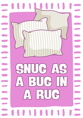 Snug as a Bug in a Rug