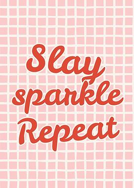 Slay Sparkle Repeat, Motivational Quote