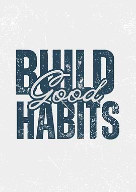 Build Good Habits, motivational Quote
