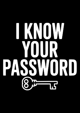 I Know Your Password Text Art