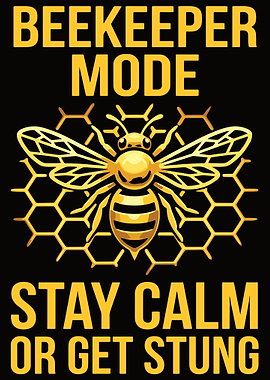 Beekeeper Mode Stay Calm Or Get Stung
