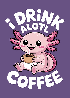Cute Axolotl Drinking Coffee
