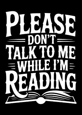 Please Don't Talk to Me While I'm Reading