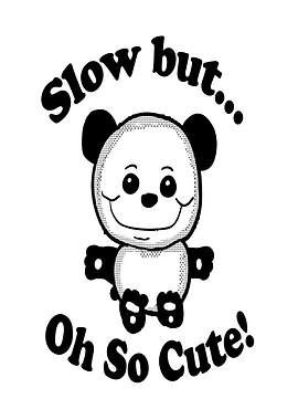 Slow but Oh So Cute