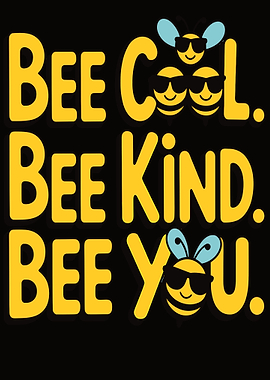 Bee Cool Bee Kind Bee You