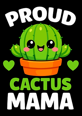 Proud Cactus Mama Poster, Cute Cartoon Cactus Wall Art, Plant Lover Gift Print