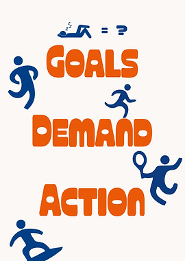 Goals Demand Action