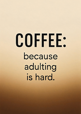 Coffee Because Adulting is Hard Funny Typography Quote