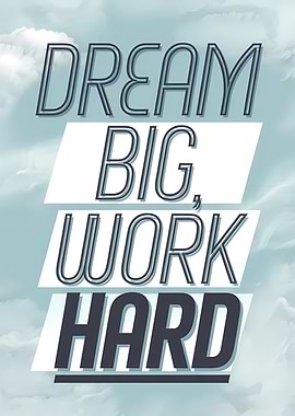 Dream Big, Work Hard motivational text
