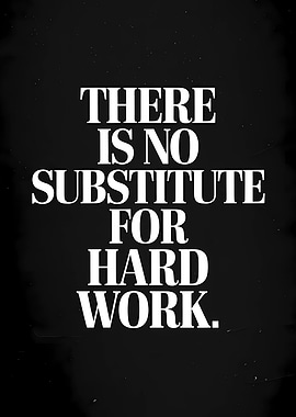 There is no substitute for hard work quote