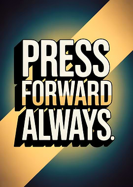 Press Forward Always Motivational Poster