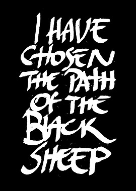 I Have Chosen the Path of the Black Sheep