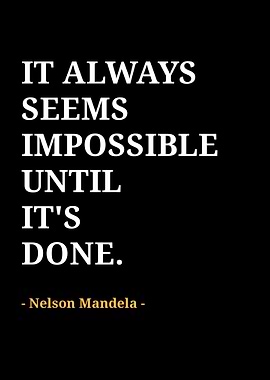 It Always Seems Impossible Until It's Done Quote