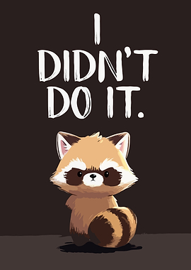 Cute Raccoon Saying I Didn't Do It