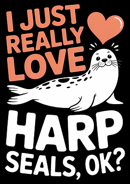 I Just Really Love Harp Seals