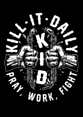 Kill It Daily Pray Work Fight
