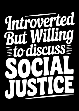 Introverted But Willing to Discuss Social Justice