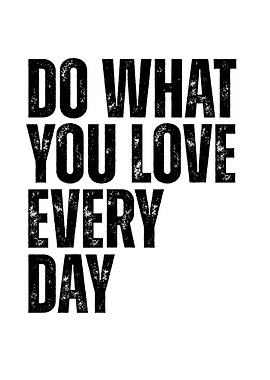 Do What You Love Every Day