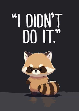Cute Raccoon Saying 'I Didn't Do It' Humor