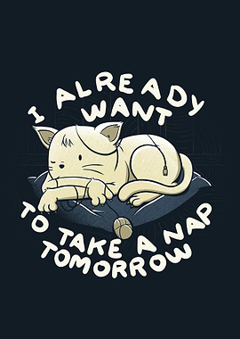 I ALREADY WANT TO TAKE A NAP TOMORROW