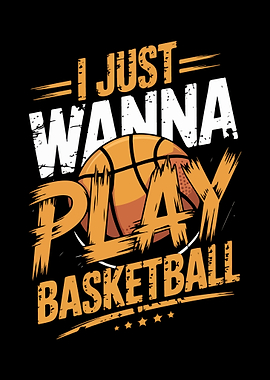 I Just Wanna Play Basketball