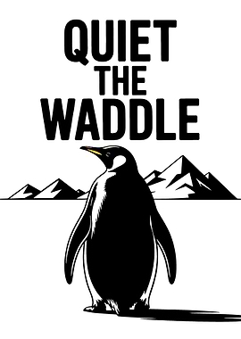 Quiet The Waddle Penguin