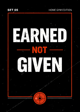 Earned Not Given – Gym Motivation Poster (Home Gym Edition)