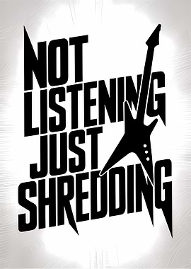 Not Listening Just Shredding Guitar
