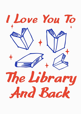 I Love You To The Library And Back