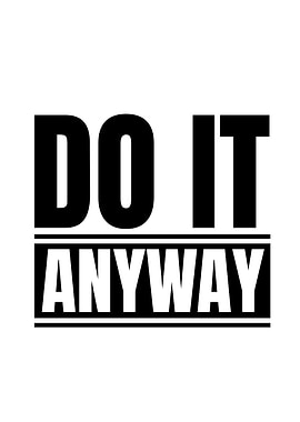Do It Anyway