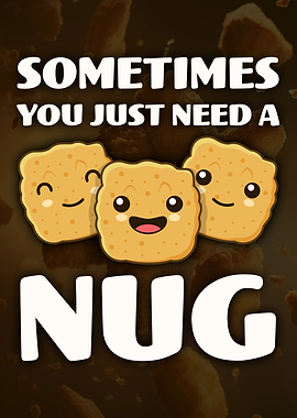 Sometimes You Just Need A Nug. Chicken Nuggets