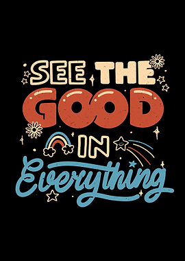 See The Good In Everything