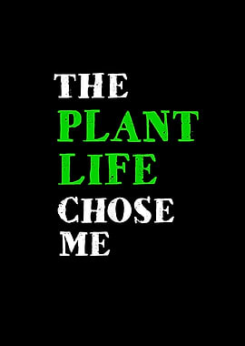 The plant life chose me