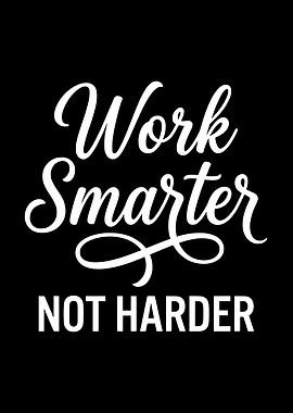 Work Smarter Not Harder Text Art