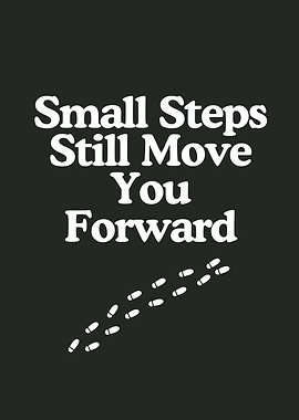 Small Steps Move You Forward