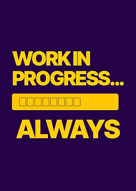 Work in Progress Always motivational poster