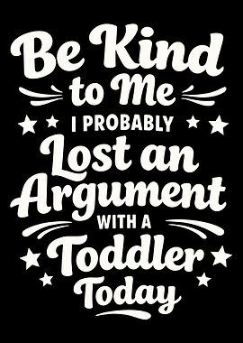 Be Kind to Me Poster, Funny Parenting Quote Wall Art, Toddler Mom Humor Print